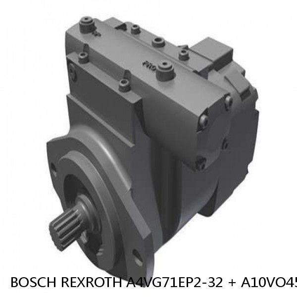 A4VG71EP2-32 + A10VO45DFR1-31 BOSCH REXROTH A4VG VARIABLE DISPLACEMENT PUMPS